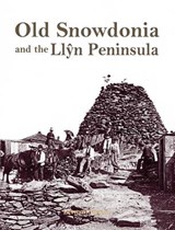 Old Snowdonia and the Llyn Peninsula - Bernard Byrom - 9781840335897