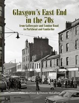 Glasgow's East End in the 70s - Peter Mortimer ; Duncan McCallum - 9781840336832