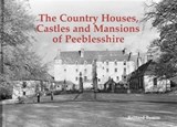 The Country Houses, Castles and Mansions of Peeblesshire - Bernard Byrom - 9781840336962