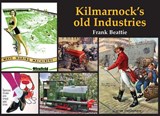 Kilmarnock's old Industries - Frank Beattie - 9781840339673
