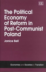 The Political Economy of Reform in Post-Communist Poland - Janice Bell - 9781840641233