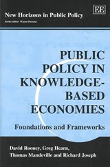 Public Policy in Knowledge-Based Economies - David Rooney ; Greg Hearn ; Thomas Mandeville ; Richard Joseph - 9781840643404