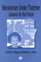 Monetarism Under Thatcher - CBE,  Gordon T. Pepper ; Michael J. Oliver - 9781840646375