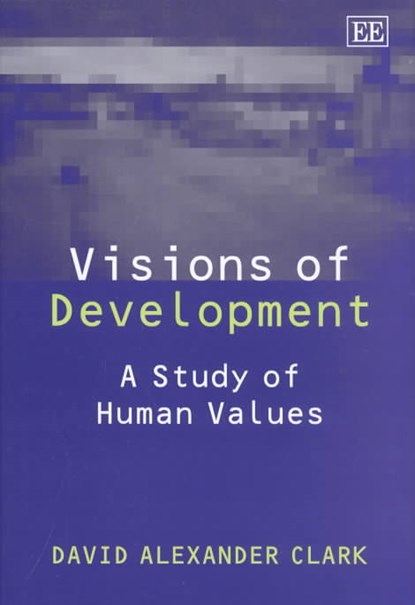 Visions of Development, David A. Clark - Gebonden - 9781840649826