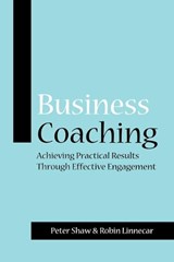 Business Coaching - PETER J. A. (PRAESTA PARTNERS,  London, UK) Shaw ; Robin Linnecar - 9781841127415