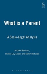 What is a Parent - Andrew Bainham ; Martin Richards ; Shelley Day Sclater - 9781841130583