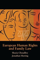 European Human Rights and Family Law - JONATHAN (UNIVERSITY OF OXFORD,  UK) Herring ; Shazia Choudhry - 9781841131757