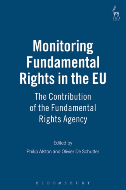 Monitoring Fundamental Rights in the EU, PHILIP (NEW YORK UNIVERSITY SCHOOL OF LAW,  USA) Alston ; Professor Olivier De Schutter - Gebonden - 9781841135342