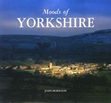 Moods of Yorkshire - Morrison, John - 9781841145334