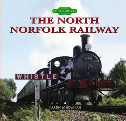 The North Norfolk Railway, BOWMAN,  Martin - Gebonden - 9781841147116