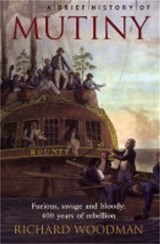 A Brief History of Mutiny - WOODMAN,  Richard - 9781841197371