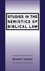 Studies in the Semiotics of Biblical Law - Bernard S. Jackson - 9781841271507