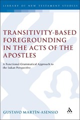 Transitivity-Based Foregrounding in the Acts of the Apostles - MARTIN-ASENSIO,  Gustavo - 9781841271644