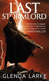 The Last Stormlord - Glenda Larke - 9781841498119