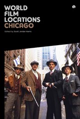 World Film Locations: Chicago - Scott Jordan (United Kingdom.) Harris - 9781841507187