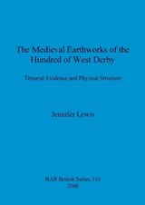 The medieval earthworks of the hundred of West Derby - Jennifer Lewis - 9781841711584