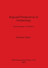 Regional Perspectives in Archaeology - Richard Tabor - 9781841713502