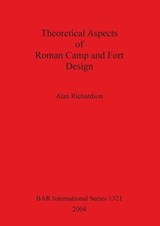 Theoretical Aspects of Roman Camp and Fort Design - Alan Richardson - 9781841713908