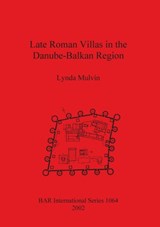 Late Roman Villas in the Danube-Balkan Region - Lynda Mulvin - 9781841714448