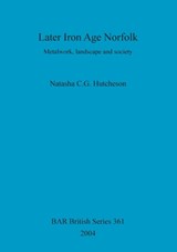 Later Iron Age Norfolk - Natasha CG Hutcheson - 9781841715827
