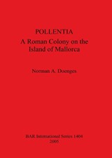 Pollentia: A Roman Colony on the Island of Mallorca - Norman A Doenges - 9781841718453