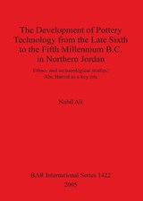 The Development of Pottery Technology from the Late Sixth to the Fifth Millennium B.C. in Northern Jordan - ALI,  Nabil - 9781841718613