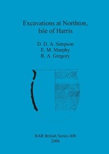 Excavations at Northton, Isle of Harris - R A Gregory ; E M Murphy ; D D A Simpson - 9781841719368