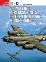 B-17 Flying Fortress Units of the Eighth Air Force - BOWMAN,  Martin - 9781841760216