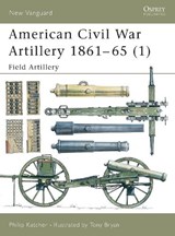 Katcher, P: American Civil War Artillery 1861-1865 - KATCHER,  Philip ; Bryan, Tony - 9781841762180