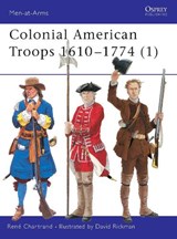 Colonial American Troops 1610-1774 - CHARTRAND,  Rene - 9781841763248