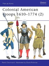 Colonial American Troops 1610-1774 - CHARTRAND,  Rene - 9781841763255