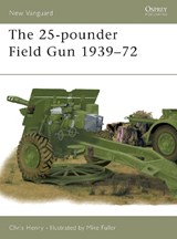 The 25-pounder Field Gun 1939-72 - HENRY,  Chris - 9781841763507