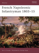 French Napoleonic Infantryman 1803-15 - CROWDY,  Terry - 9781841764542