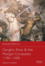 Genghis Khan & the Mongol Conquests 1190-1400 - TURNBULL,  Stephen (Author) - 9781841765235