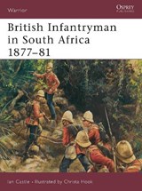 British Infantryman in South Africa 1877-81 - CASTLE,  Ian - 9781841765556