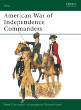 American War of Independence Commanders - CHARTRAND,  Rene - 9781841765686