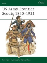 US Army Frontier Scouts 1840-1921 - FIELD,  Ron - 9781841765822
