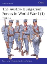 The Austro-Hungarian Forces 1914-18 - Peter Jung - 9781841765945