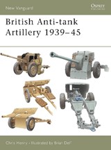 British Anti-tank Artillery 1939-45 - Chris Henry - 9781841766386