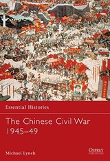 The Chinese Civil War 1945-49 - LYNCH,  Michael - 9781841766713