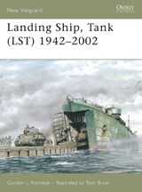 Landing Ship, Tank (LST) 1942-2002 - Gordon L. Rottman - 9781841769233