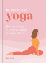 The Little Book of Yoga - Lisa Hood - 9781841815930