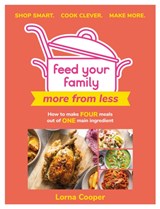 Feed Your Family: More From Less - Shop smart. Cook clever. Make more. - Lorna Cooper - 9781841884561