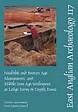 EAA 117: Neolithic and Bronze Age Monuments, and Middle Iron Age Settlement at Lodge Farm, St Osyth, Essex - Mark Germany - 9781841940700