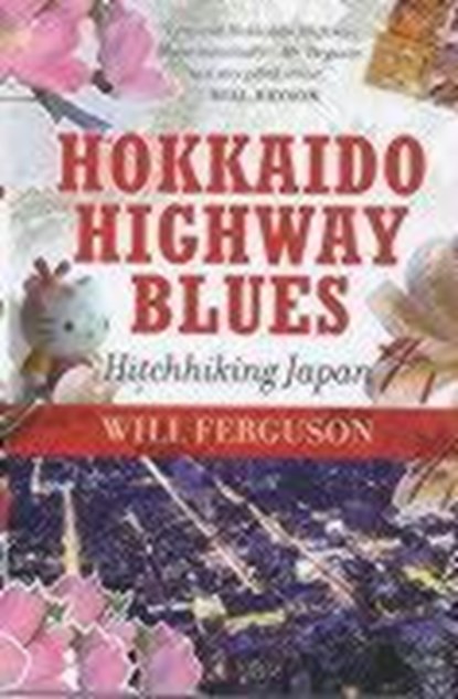 Hokkaido Highway Blues, Will Ferguson - Paperback - 9781841952888