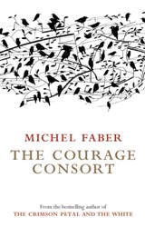 The Courage Consort | Michel Faber | 