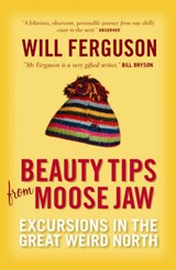 Beauty Tips From Moose Jaw - Will Ferguson - 9781841956909