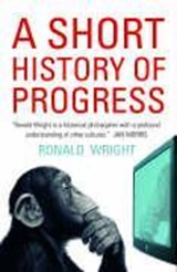 A Short History Of Progress - Ronald Wright - 9781841958309