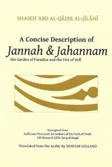 A Concise Description of Jannah & Jahannam - Shaikh 'Abd Al-Qadir Al-Jilani - 9781842001202