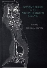 Deviant Burial in the Archaeological Record - Eileen M. Murphy - 9781842173381